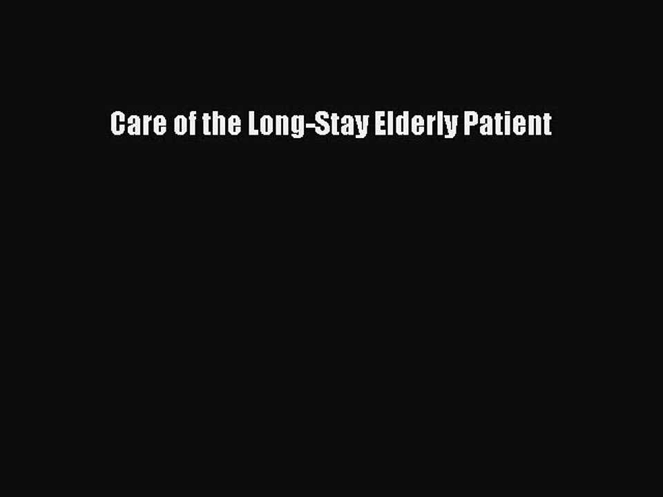 Download Care of the Long-Stay Elderly Patient PDF Online