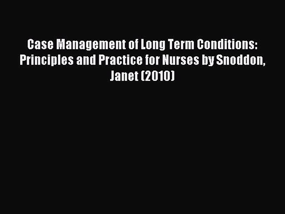 Download Case Management of Long Term Conditions: Principles and Practice for Nurses by Snoddon