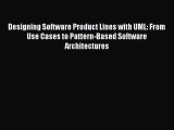 [PDF] Designing Software Product Lines with UML: From Use Cases to Pattern-Based Software Architectures