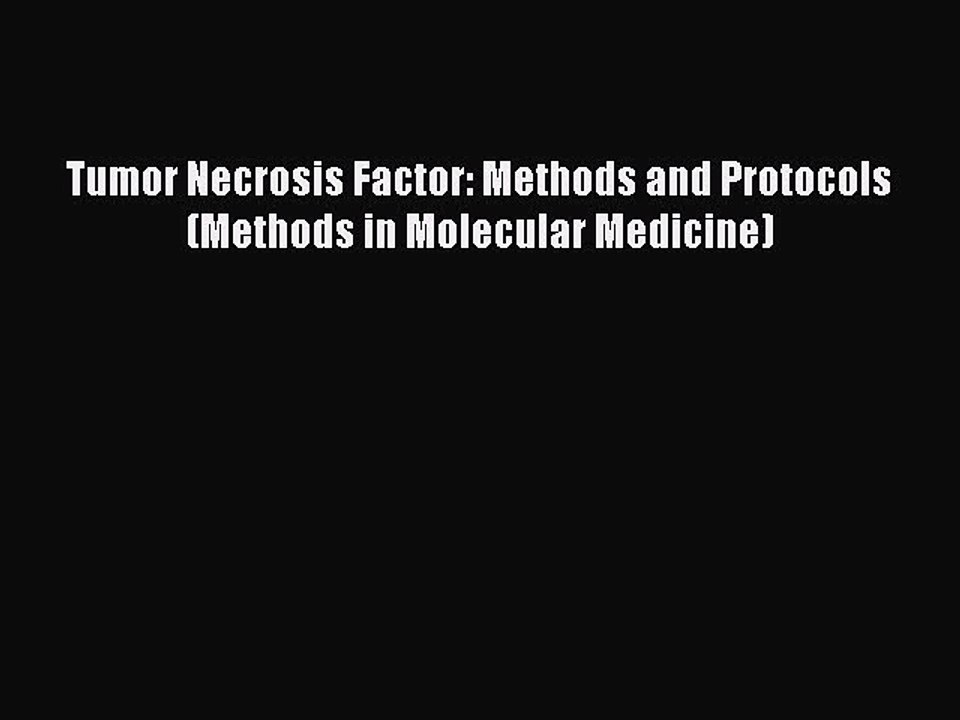 Download Tumor Necrosis Factor: Methods and Protocols (Methods in Molecular Medicine) PDF Online