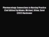 Read Pharmacology: Connections to Nursing Practice (2nd Edition) by Adams Michael Urban Carol