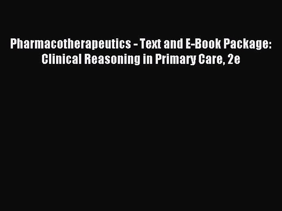 Read Pharmacotherapeutics - Text and E-Book Package: Clinical Reasoning in Primary Care 2e