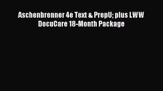 Read Aschenbrenner 4e Text & PrepU plus LWW DocuCare 18-Month Package Ebook Free