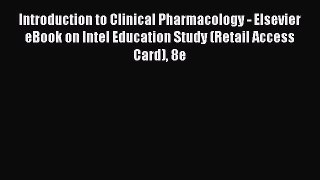 Read Introduction to Clinical Pharmacology - Elsevier eBook on Intel Education Study (Retail