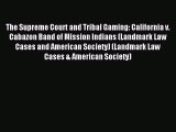 [Download PDF] The Supreme Court and Tribal Gaming: California v. Cabazon Band of Mission Indians