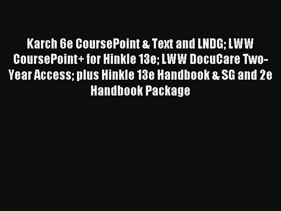 Read Karch 6e CoursePoint & Text and LNDG LWW CoursePoint+ for Hinkle 13e LWW DocuCare Two-Year