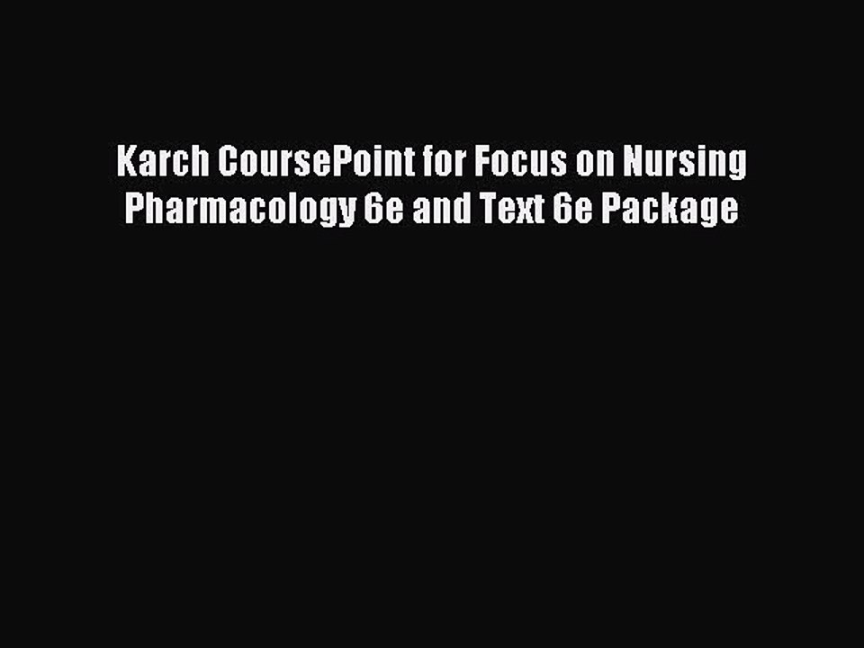Read Karch CoursePoint for Focus on Nursing Pharmacology 6e and Text 6e Package PDF Free