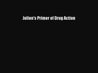 Read Julien's Primer of Drug Action Ebook Online