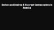 [PDF] Devices and Desires: A History of Contraceptives in America [Download] Online