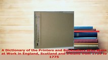 Download  A Dictionary of the Printers and Booksellers Who Were at Work in England Scotland and  EBook