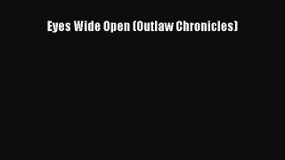 Ebook Eyes Wide Open (Outlaw Chronicles) Download Online