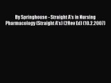 Read By Springhouse - Straight A's in Nursing Pharmacology (Straight A's) (2Rev Ed) (10.2.2007)