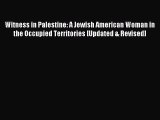 [Download PDF] Witness in Palestine: A Jewish American Woman in the Occupied Territories [Updated