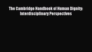 [Download PDF] The Cambridge Handbook of Human Dignity: Interdisciplinary Perspectives Read