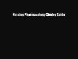 Download Nursing Pharmacology Studey Guide Ebook Online