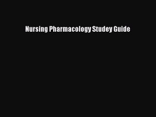 Download Nursing Pharmacology Studey Guide Ebook Online