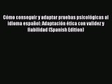 PDF Cómo conseguir y adaptar pruebas psicológicas al idioma español: Adaptación ética con validez