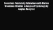 Download Conscious Femininity: Interviews with Marion Woodman (Studies in Jungian Psychology