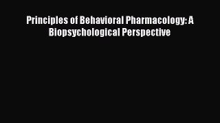 Download Principles of Behavioral Pharmacology: A Biopsychological Perspective PDF Free