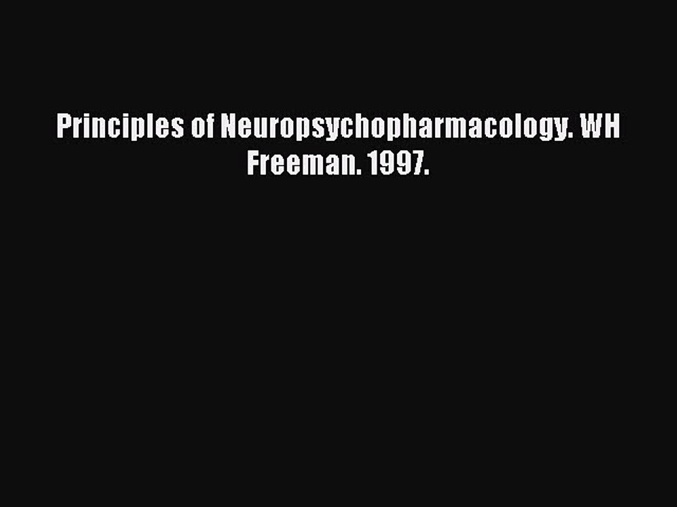 Read Principles of Neuropsychopharmacology. WH Freeman. 1997. Ebook Free