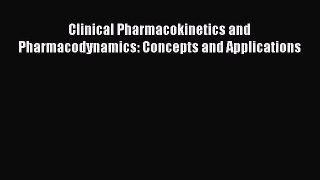 Read Clinical Pharmacokinetics and Pharmacodynamics: Concepts and Applications PDF Free