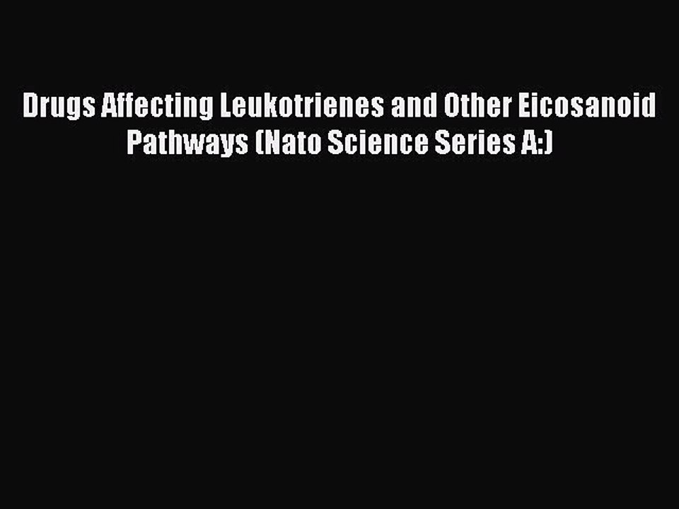 Read Drugs Affecting Leukotrienes and Other Eicosanoid Pathways (Nato Science Series A:) Ebook