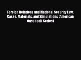 [Download PDF] Foreign Relations and National Security Law: Cases Materials and Simulations