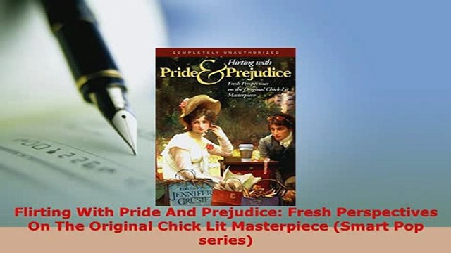 PDF Flirting With Pride And Prejudice Fresh Perspectives On The Original Chick Lit Free Books