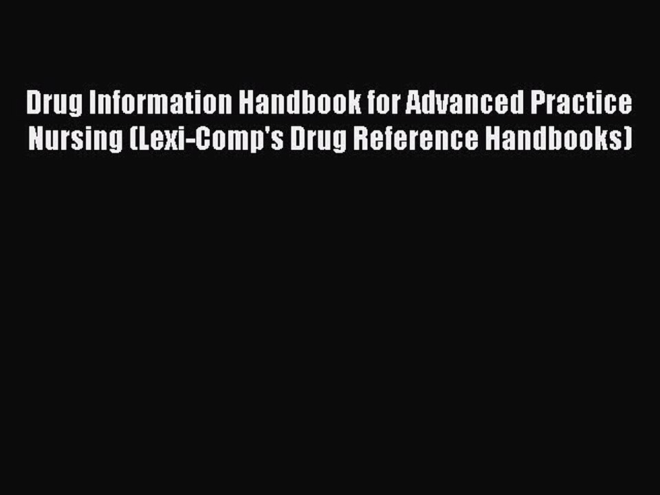 Read Drug Information Handbook for Advanced Practice Nursing (Lexi-Comp's Drug Reference Handbooks)