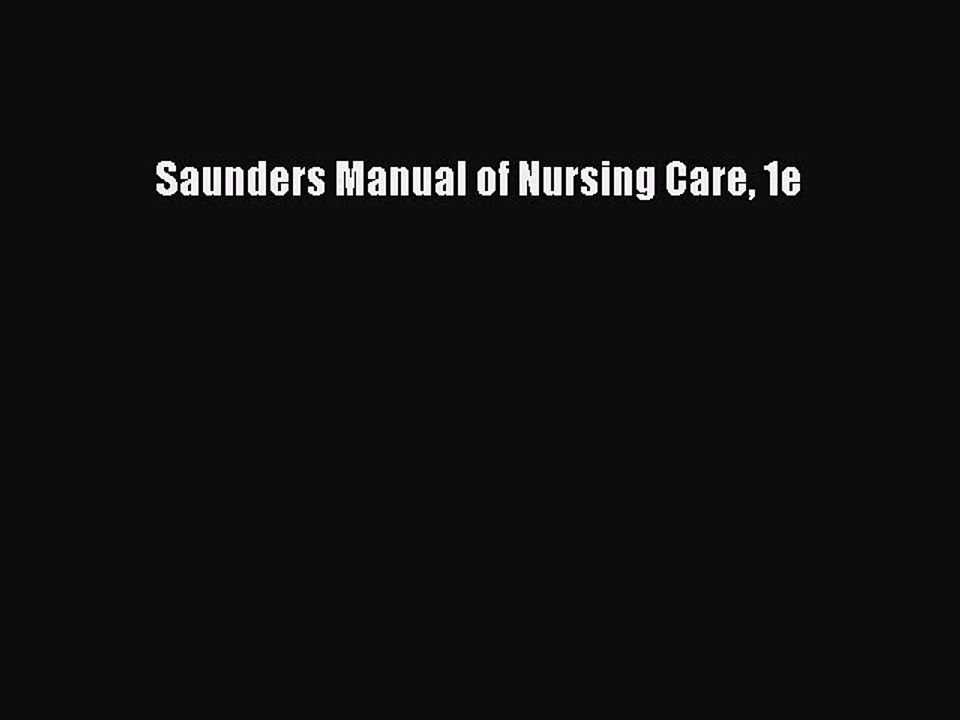 Read Saunders Manual of Nursing Care 1e Ebook Free