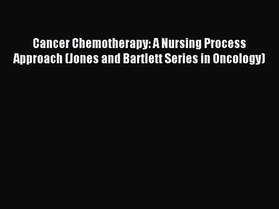 Download Cancer Chemotherapy: A Nursing Process Approach (Jones and Bartlett Series in Oncology)