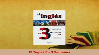 PDF  El Ingles En 3 Semanas Download Full Ebook