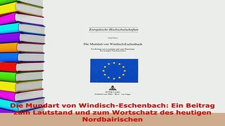 PDF  Die Mundart von WindischEschenbach Ein Beitrag zum Lautstand und zum Wortschatz des Download Full Ebook