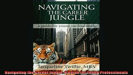 READ book  Navigating the Career Jungle A Guide for Young Professionals  DOWNLOAD ONLINE