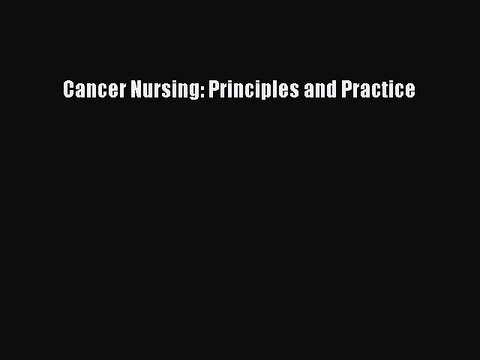 Read Cancer Nursing: Principles and Practice PDF Online