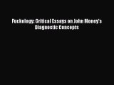 [PDF] Fuckology: Critical Essays on John Money's Diagnostic Concepts [Read] Online