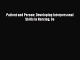 Download Patient and Person: Developing Interpersonal Skills in Nursing 3e Ebook Online
