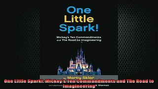 Free PDF Downlaod  One Little Spark Mickeys Ten Commandments and The Road to Imagineering  BOOK ONLINE