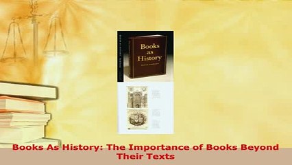 Download  Books As History The Importance of Books Beyond Their Texts  EBook