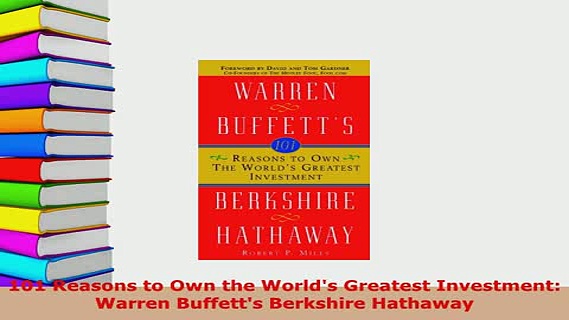 PDF  101 Reasons to Own the Worlds Greatest Investment Warren Buffetts Berkshire Hathaway Download Online