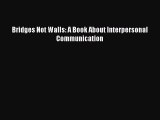 Download Bridges Not Walls: A Book About Interpersonal Communication  EBook