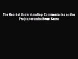 Read The Heart of Understanding: Commentaries on the Prajnaparamita Heart Sutra Ebook