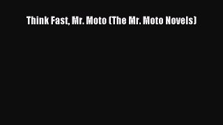 PDF Think Fast Mr. Moto (The Mr. Moto Novels) Free Books