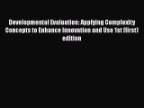 Download Developmental Evaluation: Applying Complexity Concepts to Enhance Innovation and Use