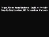[Read book] Yoga & Pilates Home Workouts - Get Fit for Free!: 80 Step-By-Step Exercises 140