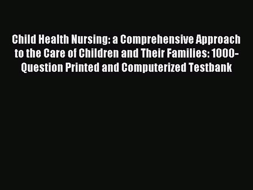 Read Child Health Nursing: a Comprehensive Approach to the Care of Children and Their Families: