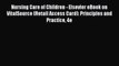 Read Nursing Care of Children - Elsevier eBook on VitalSource (Retail Access Card): Principles