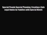 [Download PDF] Special People Special Planning: Creating a Safe Legal Haven for Families with