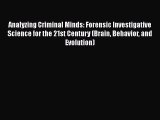 PDF Analyzing Criminal Minds: Forensic Investigative Science for the 21st Century (Brain Behavior