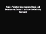 Read Young People's Experiences of Loss and Bereavment: Towards an Interdisciplinary Approach